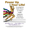 Power Up Your Life!: Accessing Your Twelve Powers to Achieve Health, Happiness, Abundance, & Inner Peace - Paperback