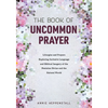 The Book of Uncommon Prayer: Liturgies and Prayers Exploring Inclusive Language and Biblical Imagery of the Feminine Divine and the Natural World - Paperback