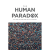 The Human Paradox: It's Time to Think and Act as a Species - Paperback