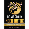 Do we really need Botox?: A Physician's Guide to Anti-Aging, Aesthetic Medicine, and Longevity Care - Paperback
