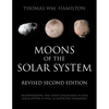 Moons of the Solar System, Revised Second Edition: Incorporating the Latest Discoveries in Our Solar System as well as Suspected Exomoons - Paperback