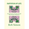 Imitation of Life: Preparing for the Real World Via Creative Theatrics - Hardcover