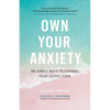 Own Your Anxiety: 99 Simple Ways to Channel Your Secret Edge - Paperback