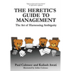 The Heretic's Guide to Management: The Art of Harnessing Ambiguity - Paperback