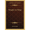 Thoughts Are Things - Paperback