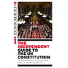 The Independent Guide to the UK Constitution: An introduction to the ground rules of British democracy - Paperback