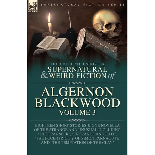 The Collected Shorter Supernatural & Weird Fiction of Algernon Blackwood Volume 3 - Paperback