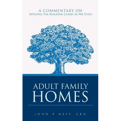 Adult Family Homes: A Commentary on Applying the Building Codes in WA State - Paperback