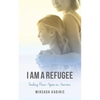 I Am a Refugee: Finding Home Again in America - Paperback
