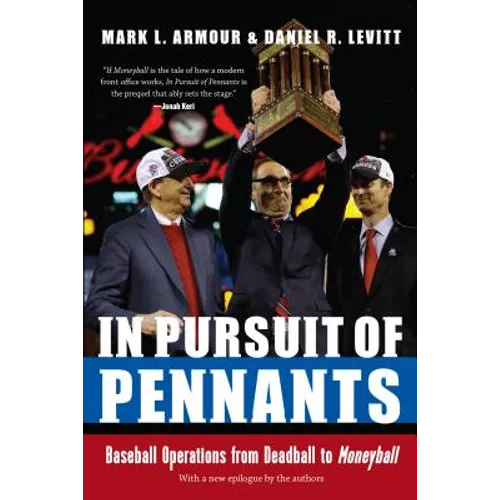 In Pursuit of Pennants: Baseball Operations from Deadball to Moneyball - Paperback