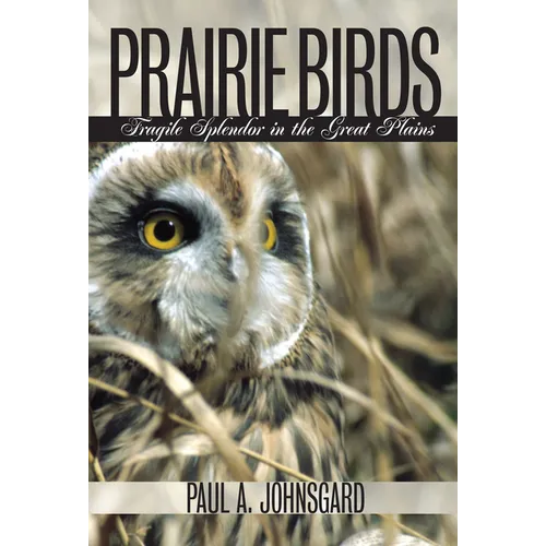 Prairie Birds: Fragile Splendor in the Great Plains - Hardcover