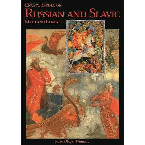 Encyclopedia of Russian and Slavic Myth and Legend - Hardcover