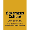 Asparagus Culture: How To Grow and Harvest Asparagus - Paperback