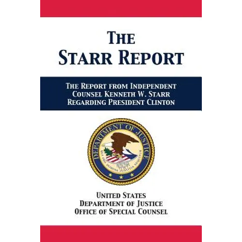The Starr Report: Referral from Independent Counsel Kenneth W. Starr Regarding President Clinton - Paperback
