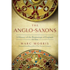 The Anglo-Saxons: A History of the Beginnings of England: 400 - 1066 - Paperback