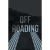 Off-Roading Log Book: Backroad Trail Notebook, Rating Trails, And Terrain, Motocross, Vehicle Maintenance Checklist, ATV, Four-Wheel Adventure Review - Paperback