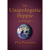 The Unapologetic Hippie: a trilogy - Paperback