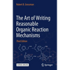 The Art of Writing Reasonable Organic Reaction Mechanisms - Hardcover