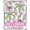 100 Flowers Coloring Book: flowers coloring books for adults relaxation, flower coloring book easy - Paperback