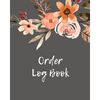 Order Log Book: Order Log Book: Small Business Sales Tracker, Record and Keep Track of Daily Customer Sales, Journal - Paperback