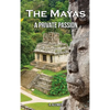 The Mayas: A Private Passion - Hardcover