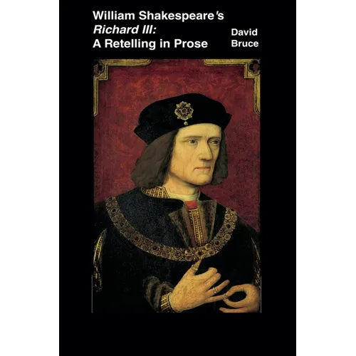 William Shakespeare's Richard III: A Retelling in Prose - Paperback