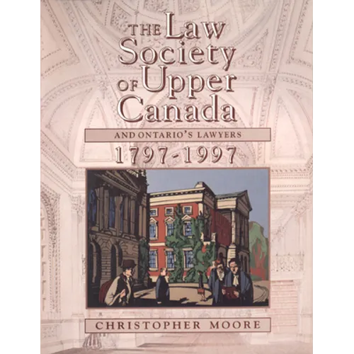 The Law Society of Upper Canada and Ontario's Lawyers, 1797-1997 - Paperback