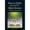 How to Write Winning Short Stories: A practical guide to writing stories that win contests and get selected for publication - Paperback