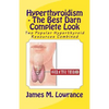 Hyperthyroidism - The Best Darn Complete Look: Two Popular Hyperthyroid Resources Combined - Paperback