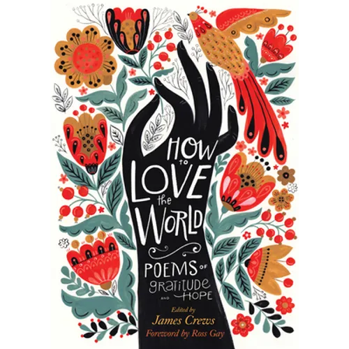 How to Love the World: Poems of Gratitude and Hope - Paperback