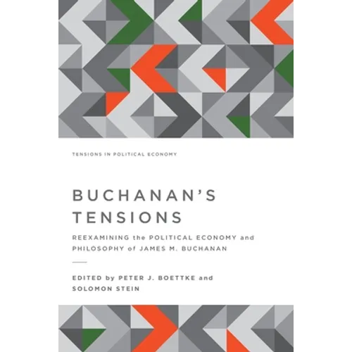 Buchanan's Tensions: Reexamining the Political Economy and Philosophy of James M. Buchanan - Paperback
