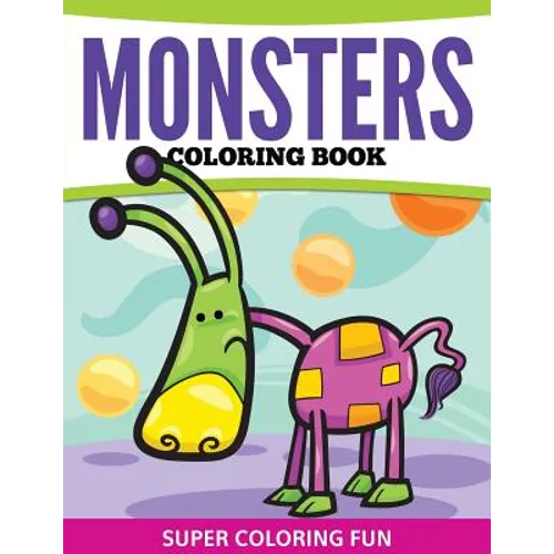 Monsters Coloring Book: Super Coloring Fun - Paperback