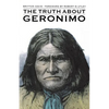 The Truth about Geronimo - Paperback