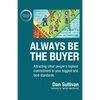 Always Be The Buyer: Attracting other people's highest commitment to your biggest and best standards - Paperback