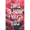 This Is How I Keep You - Paperback