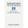 Windows to the World: Literature in Christian Perspective - Paperback