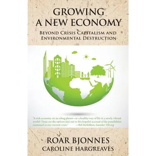 Growing a New Economy: Beyond Crisis Capitalism and Environmental Destruction - Paperback