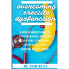 Overcoming Erectile Dsyfunction: A Guide On Understanding ED, Effective Natural and Herbal Solutions, Vitamins and Essential Oils for ED and Some Natu - Paperback