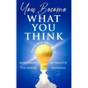 You Become What You Think: Harnessing the Power of Positive Thinking - Paperback