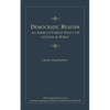 Democratic Realism: An American Foreign Policy for a Unipolar World - Paperback