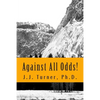 Against All Odds!: Activating The Book of Acts In The 21st Century - Paperback