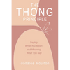 The Thong Principle: Saying What You Mean and Meaning What You Say - Paperback