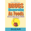 Drugs Masquerading as Foods: Deliciously Killing American-Afrikans and All Peoples - Paperback