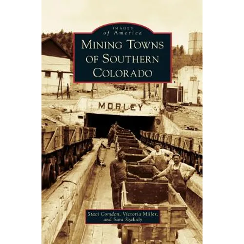 Mining Towns of Southern Colorado - Hardcover
