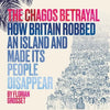 The Chagos Betrayal: How Britain Robbed an Island and Made Its People Disappear - Paperback