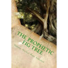 The Prophetic Fig Tree: A Breakdown Of Matthew Chapter 24 - Paperback