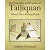 The Principles and Practice of Taijiquan: Volume Three: Pushing Hands - Paperback