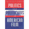 Politics and Politicians in American Film - Paperback