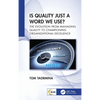 Is Quality Just a Word We Use?: The Evolution from Managing Quality to Championing Organizational Excellence - Paperback