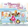 The Mommies on the Bus - Board Book